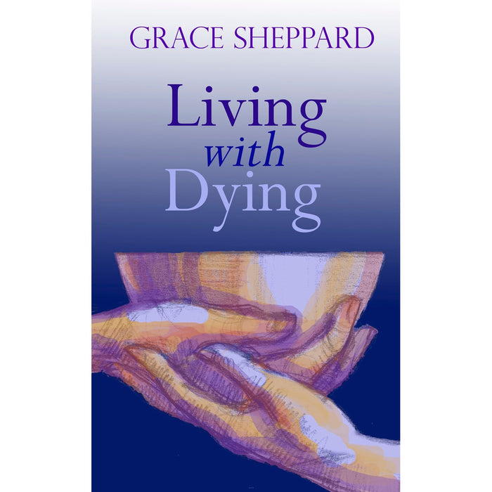 Living with Dying, by Grace Sheppard