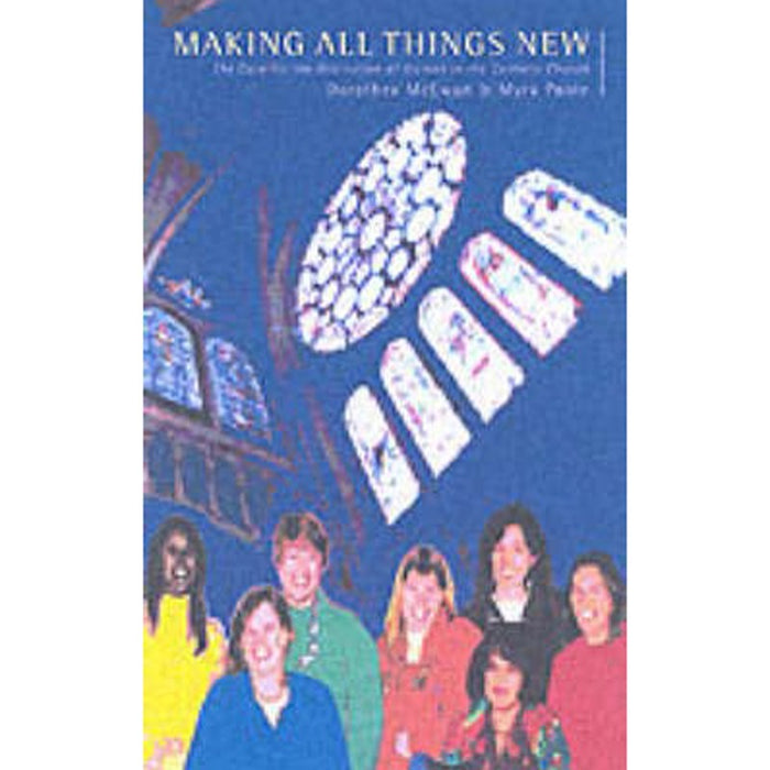Making All Things New A Vision for a Renewed Priesthood in the Catholic Church, by Dorothea McEwan & Myra Poole