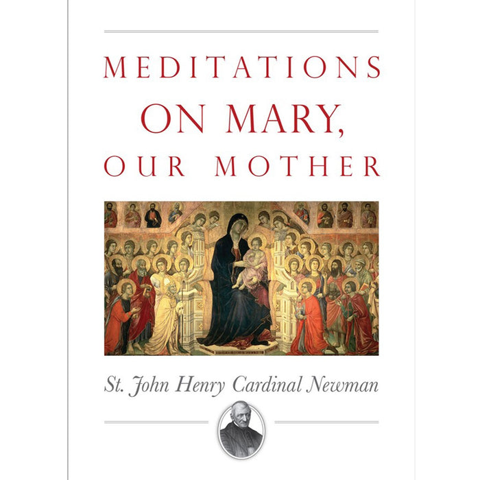 Meditations on Mary, Our Mother, by Cardinal John Henry Newman