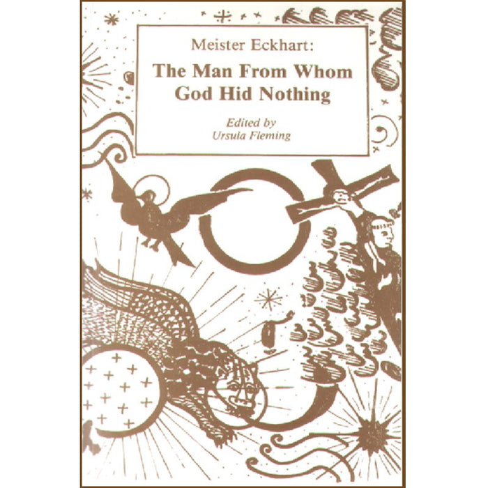 Meister Eckhart - The Man From Whom God Hid Nothing, by Ursula Fleming