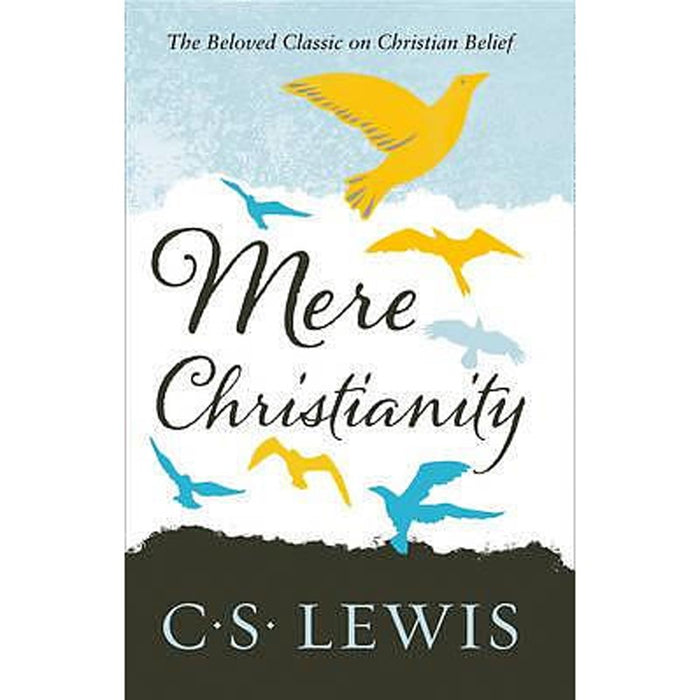 Mere Christianity, by C.S. Lewis