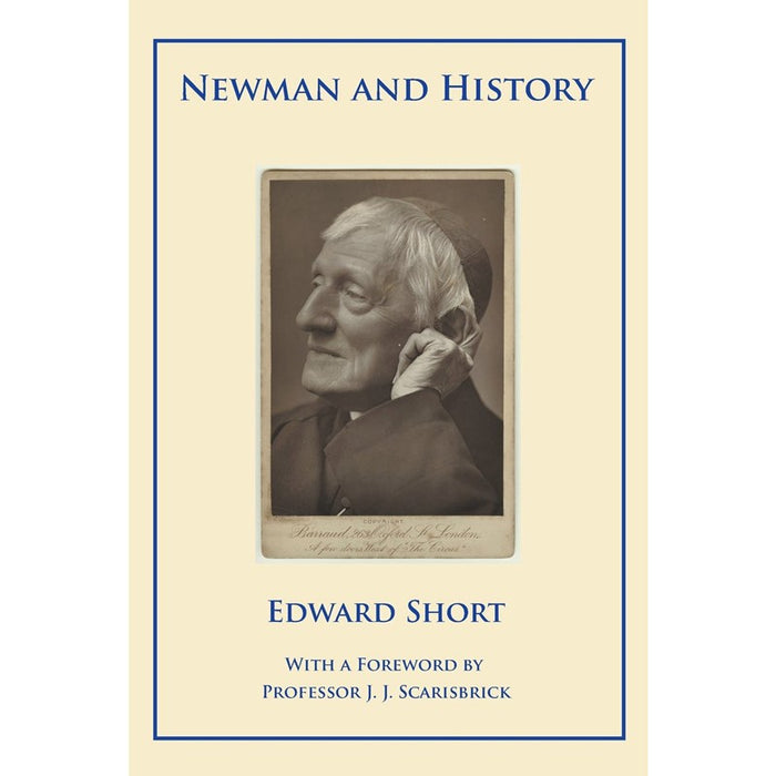 Newman and History, by Edward Short