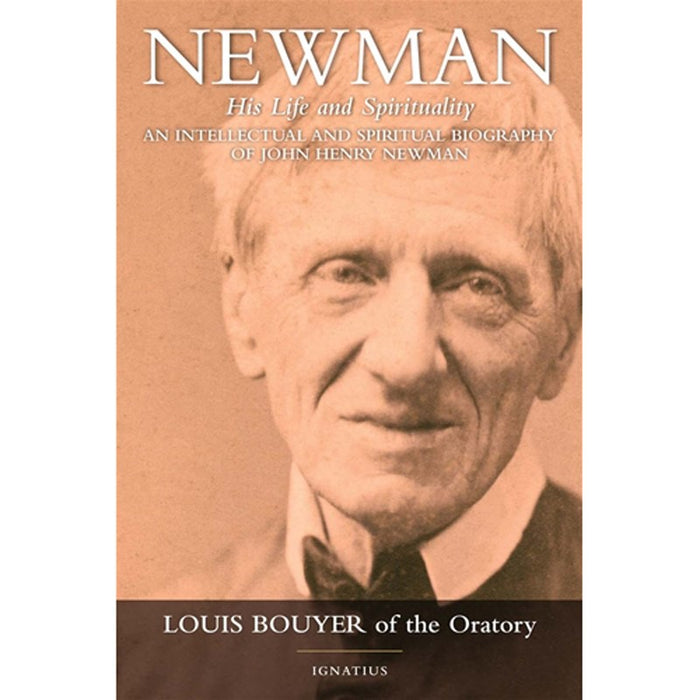 Newman, His Life and Spirituality, by Louis Bouyer