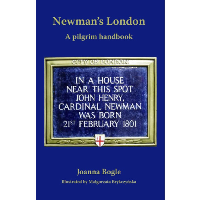 Newman’s London, A Pilgrim Handbook, by Joanna Bogle