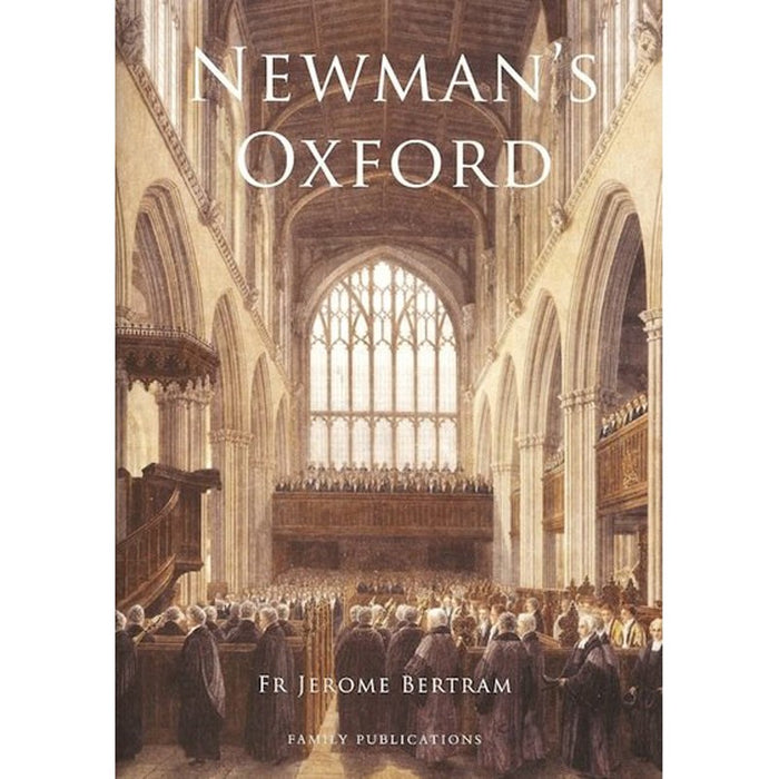 Newman’s Oxford, by Fr Jerome Bertram