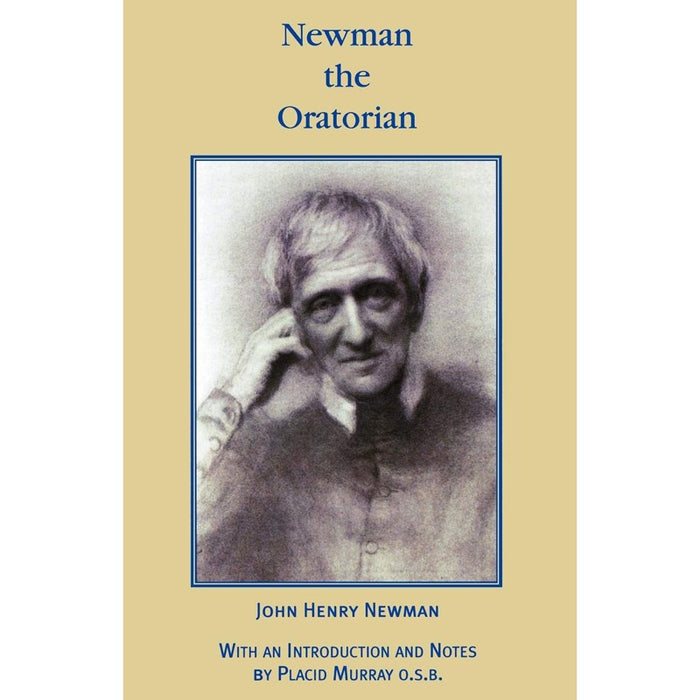 Newman the Oratorian: Oratory Papers 1846-1878, Edited by Placid Murray