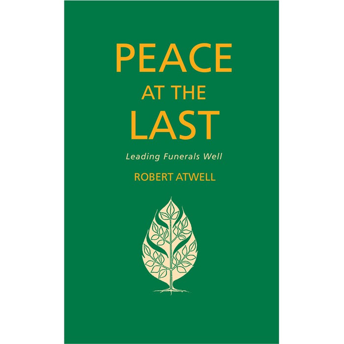 Peace at the Last, Leading Funerals Well, by Robert Atwell
