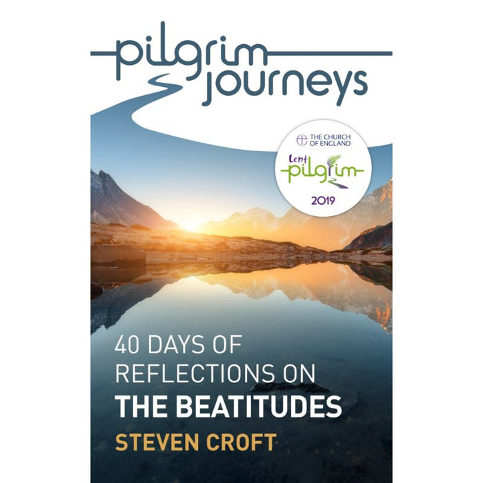 Pilgrim Journeys: The Beatitudes 40 days of reflections, by Steven Croft
