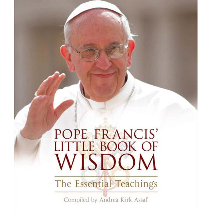 Pope Francis' Little Book of Wisdom, by Andrea Kirk Assaf