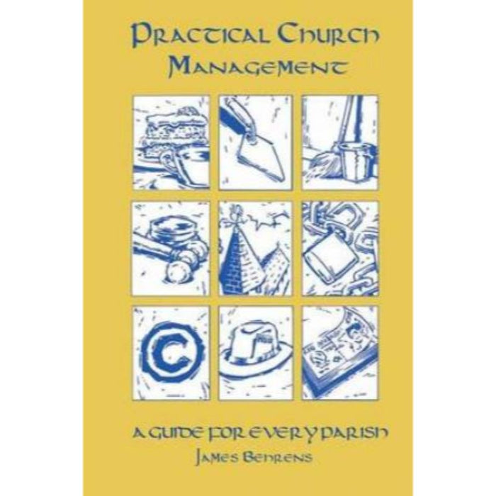 Practical Church Management, New Revised and Updated - 4th Edition, by James Behrens