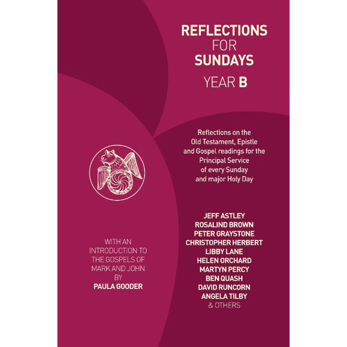 Reflections for Sundays Year B, by Rosalind Brown, Helen Orchard & Martyn Percy