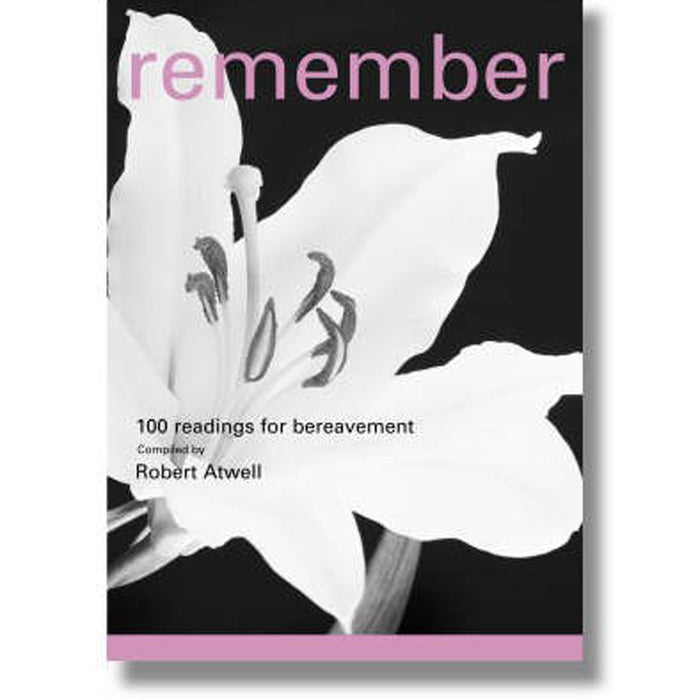 Remember, 100 Readings for Bereavement, By Robert Atwell