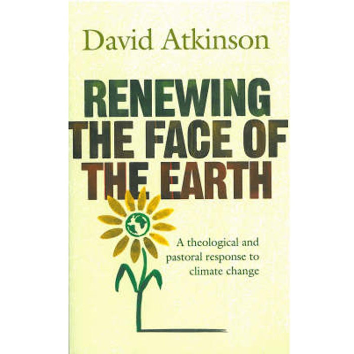Renewing the Face of the Earth, by David Atkinson