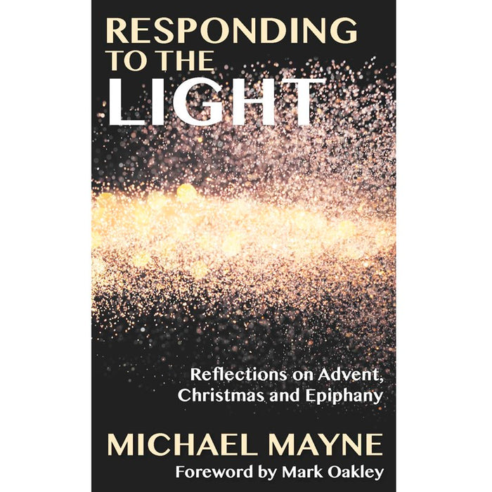 Responding to the Light, Reflections on Advent, Christmas and Epiphany, By Michael Mayne