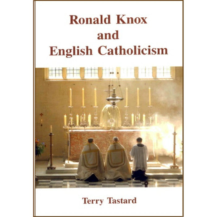 Ronald Knox and English Catholicism, by Terry Tastard