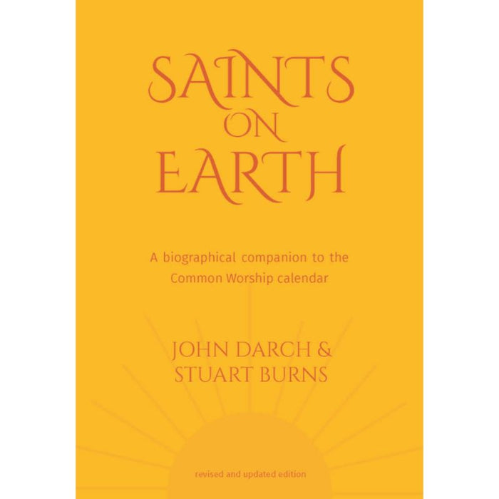 Saints on Earth A Biographical Companion to Common Worship, by John H. Darch & Stuart K. Burns