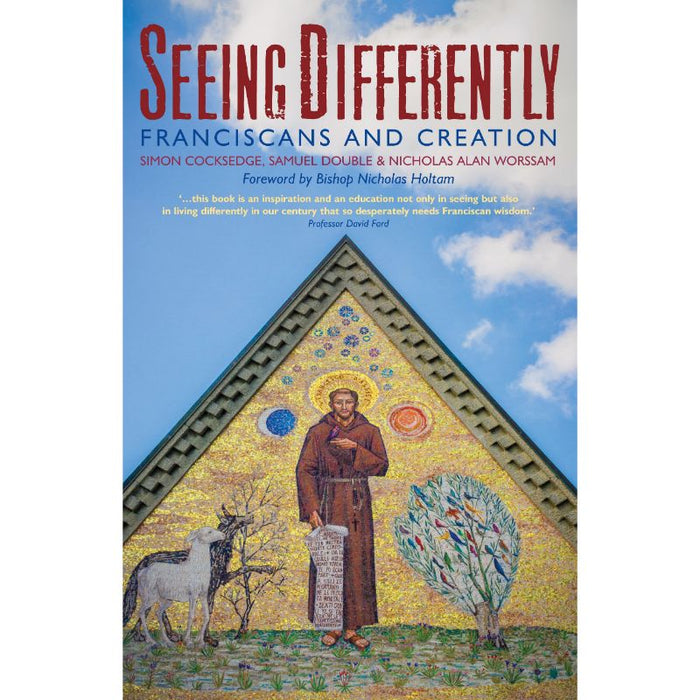 Seeing Differently Franciscans and Creation, Br Samuel, Br Nicolas Alan & Simon Cocksedge