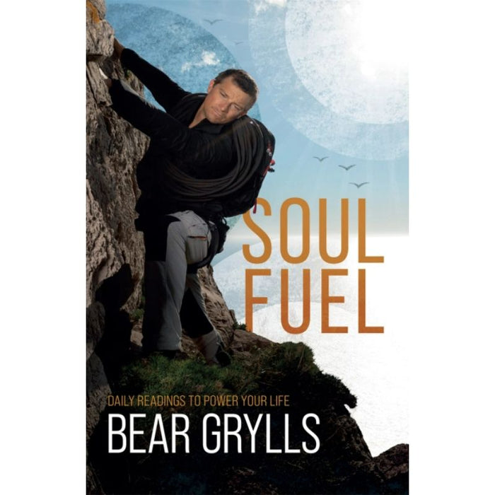 Soul Fuel A Daily Devotional, by Bear Grylls