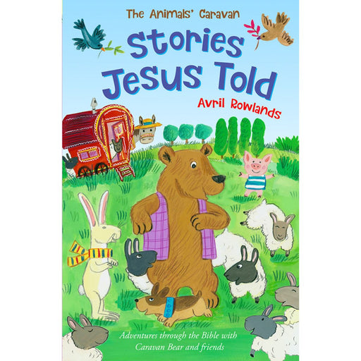 Children's Books, Stories Jesus Told, Adventures through the Bible with Caravan Bear and friends, by Avril Rowlands and Kay Widdowson