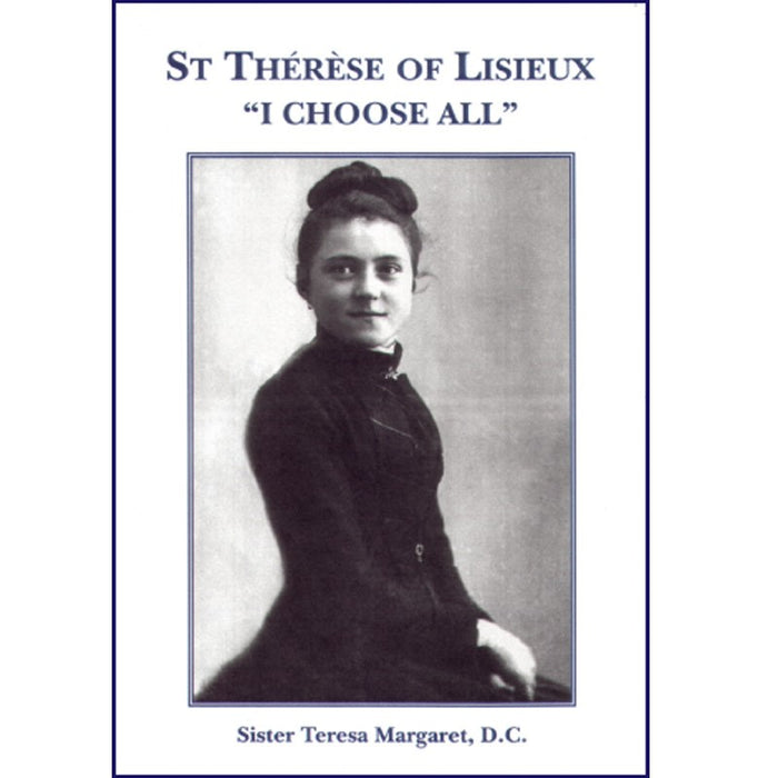 Thérèse of Lisieux “I Choose All” by Sister Teresa Margaret