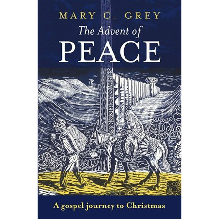 The Advent of Peace, A Gospel Journey To Christmas, by Mary Grey