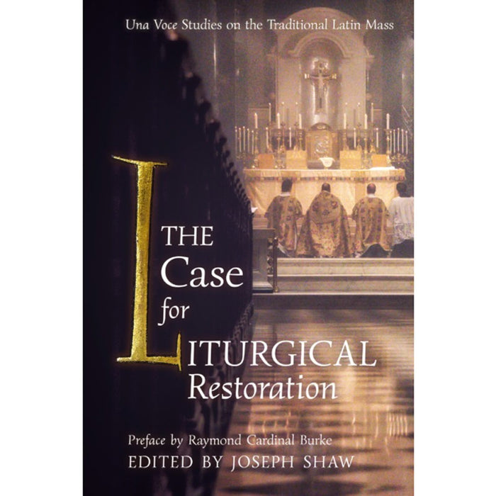 The Case for Liturgical Restoration, by Joseph Shaw