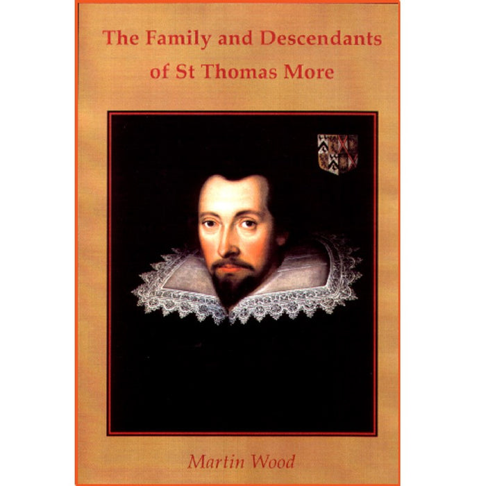 The Family and Descendants of St. Thomas More, by Martin Wood