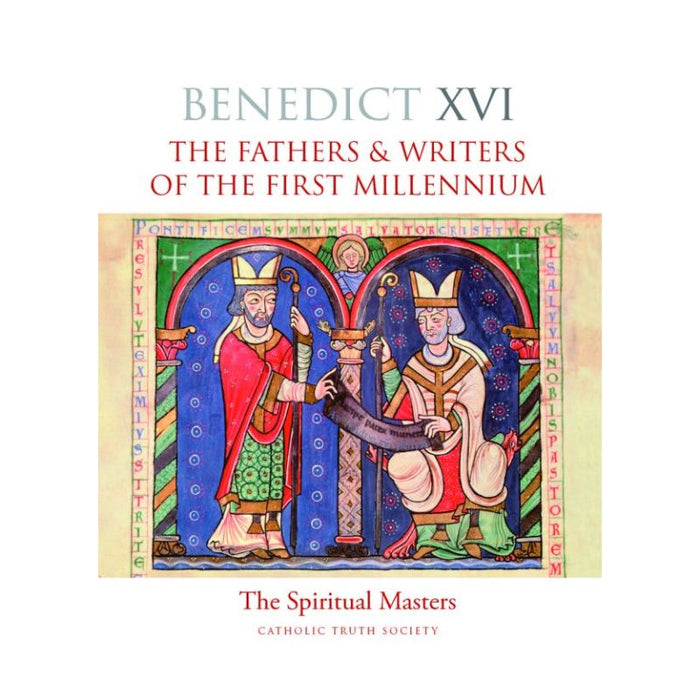 The Fathers & Writers of the First Millennium, by Pope Benedict XVI