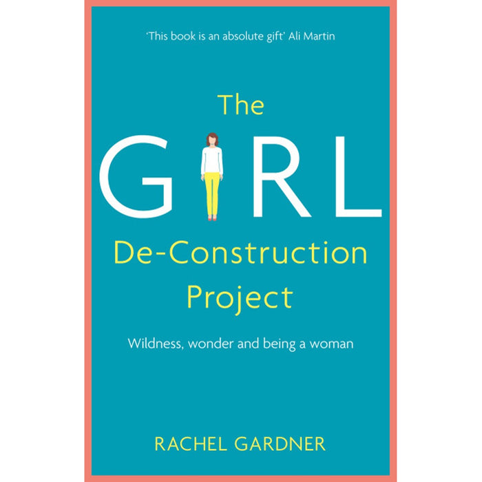 The Girl De-Construction Project, By Rachel Gardner