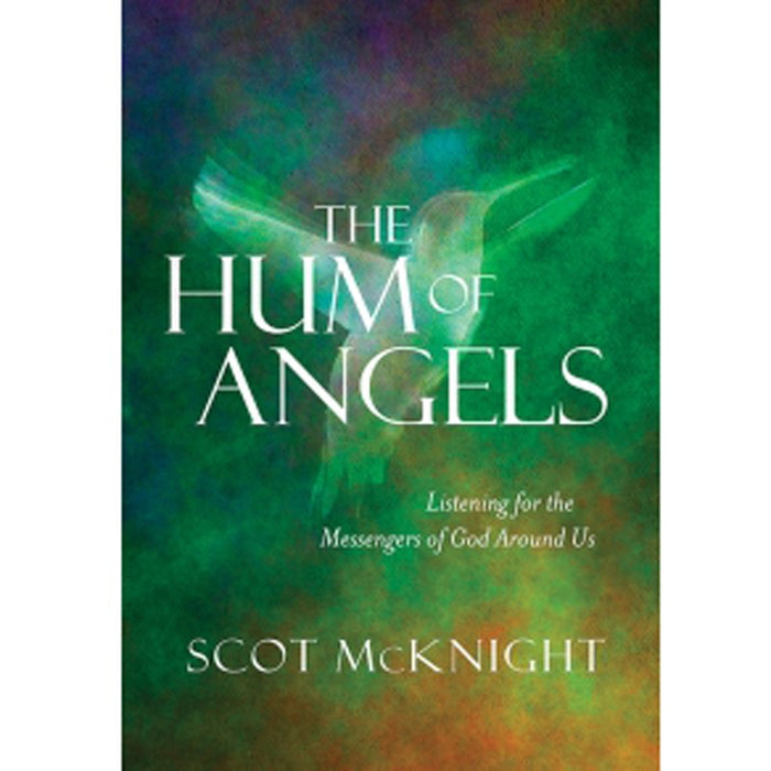 The Hum of Angels, by Scot McKnight