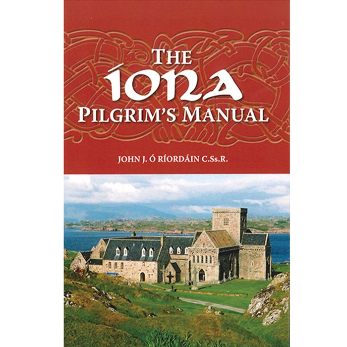 The Iona Pilgrims Manual, by Fr John J Ó Ríordáin