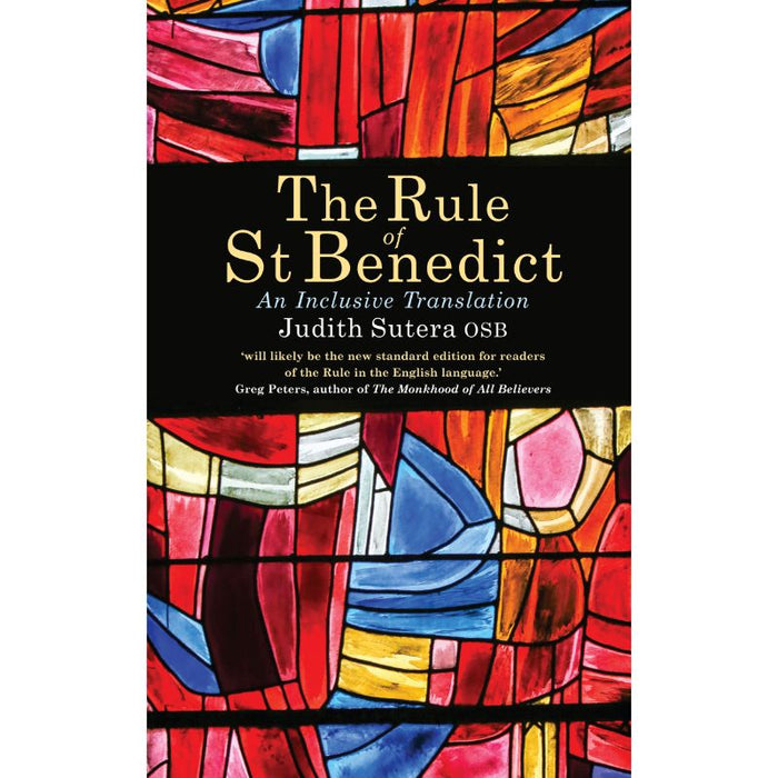 The Rule of St Benedict An Inclusive Translation, by Judith Sutera, OSB