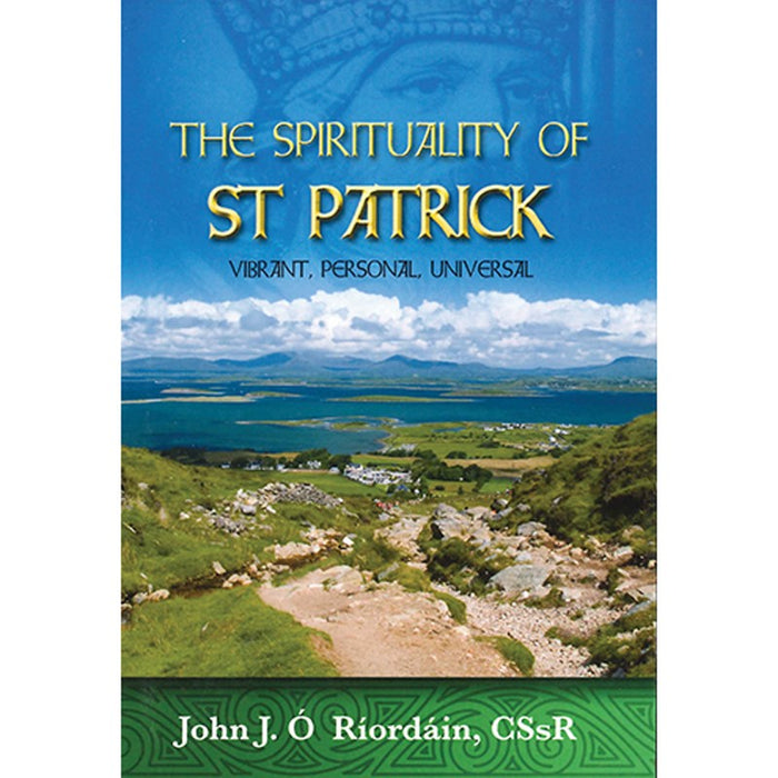 The Spirituality of St Patrick, by Fr John J Ó Ríordáin