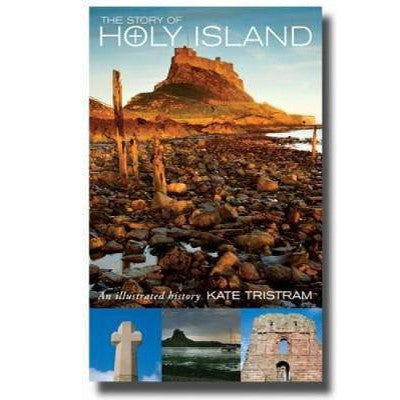 The Story of Holy Island, An Illustrated History, by Kate Tristram