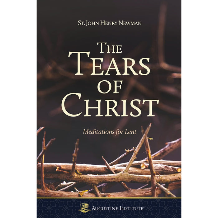 Tears of Christ, Meditations for Lent, by John Henry Newman