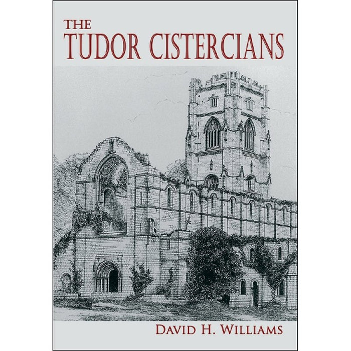The Tudor Cistercians, by David H Williams