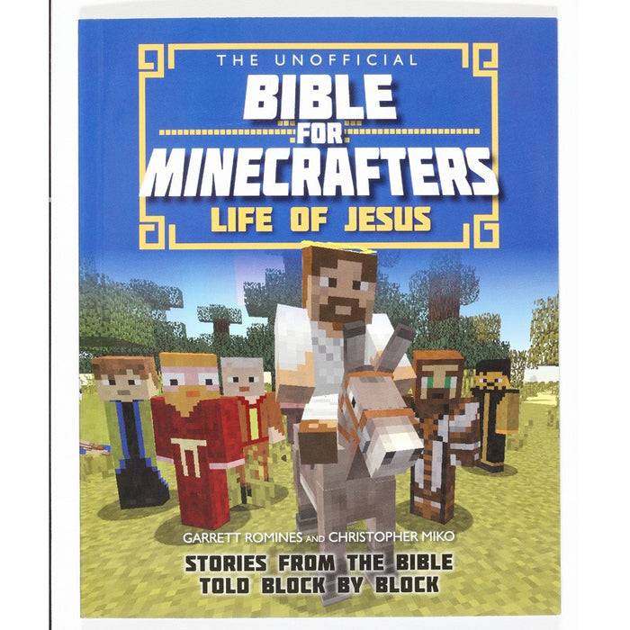 The Unofficial Bible for Minecrafters: Life of Jesus, by Garrett Romines