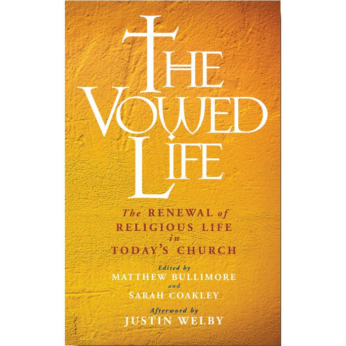 The Vowed Life The promise and demand of baptism, by Matthew Bullimore & Sarah Coakley