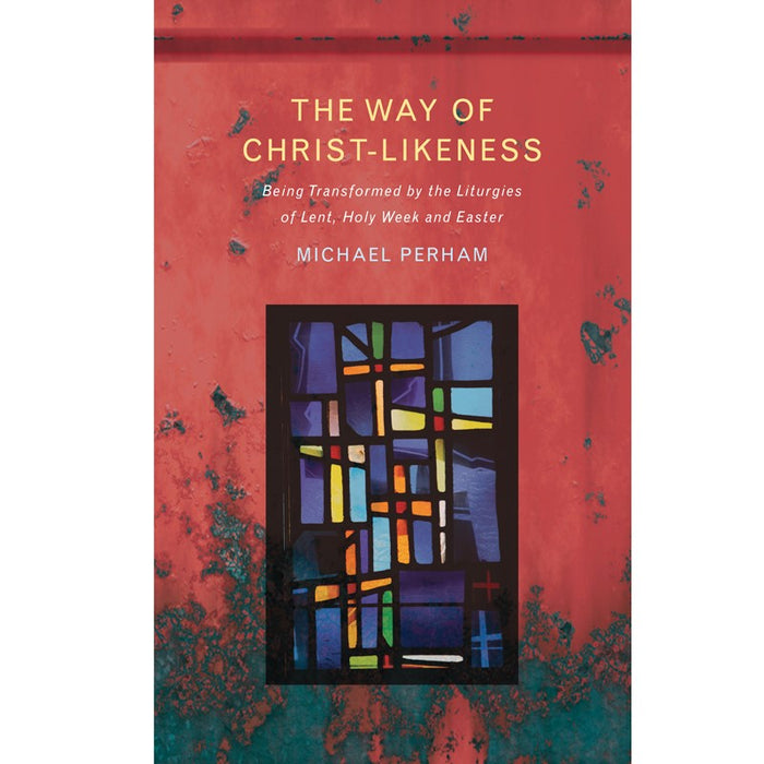 The Way of Christ-Likeness by Michael Perham