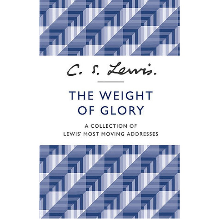 The Weight of Glory, by C.S. Lewis