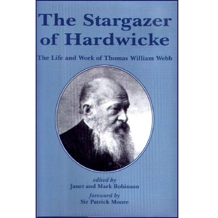 Thomas William Webb, The Stargazer of Hardwicke, Hardback Edition by Janet and Mark Robinson
