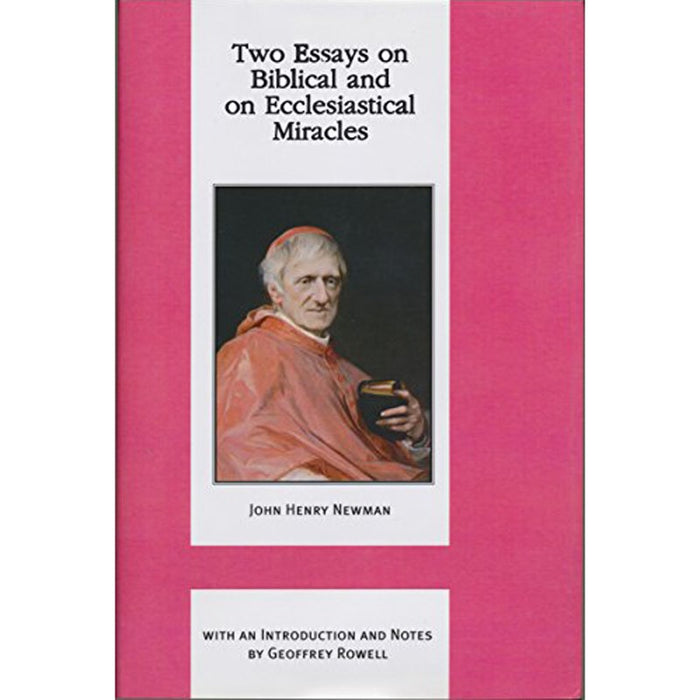 Two Essays on Biblical and on Ecclesiastical Miracles, by John Henry Newman