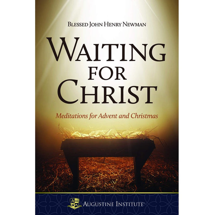 Waiting for Christ, Meditations for Advent and Christmas, by John Henry Newman