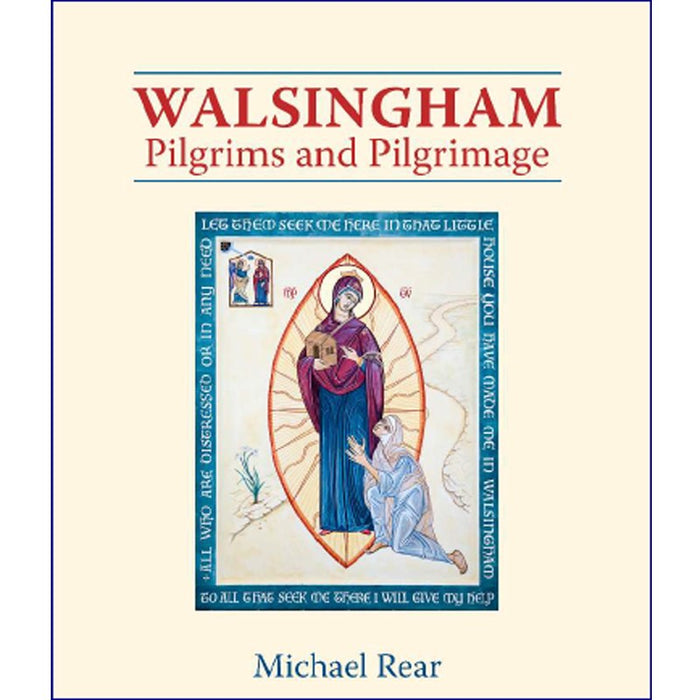Walsingham Pilgrims and Pilgrimage, by Michael Rear