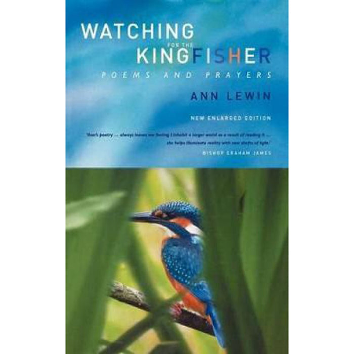 Watching for the Kingfisher, Poems and Prayers by Ann Lewin