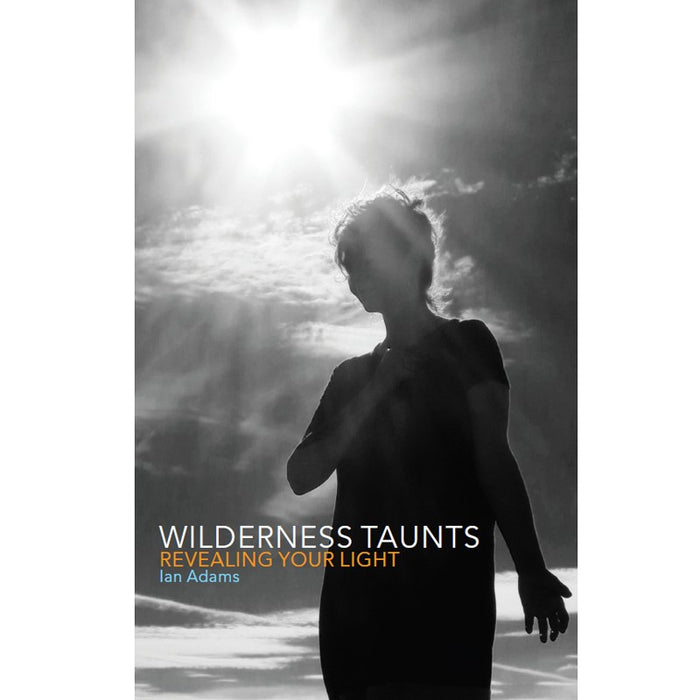 Wilderness Taunts, Revealing Your Light by Ian Adams