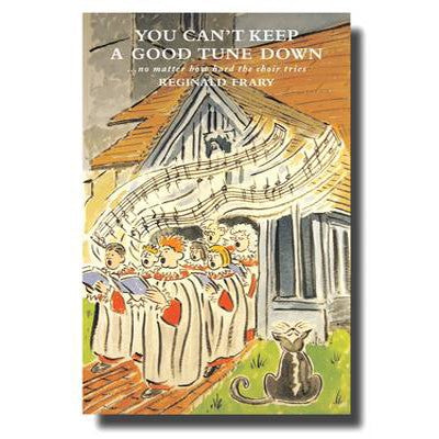 You Can't Keep a Good Tune Down, No Matter How Hard the Choir Tries, by Reginald Frary